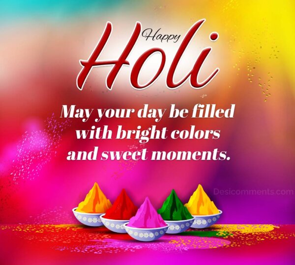 May Your Day Be Filled With Bright Colors Happy Holi