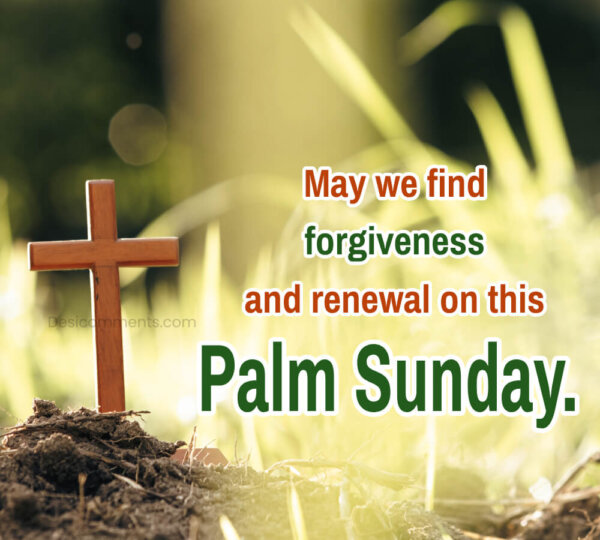 May We Find Forgiveness And Renewal On This Palm Sunday.