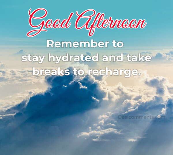 Remember To Stay Hydrated And Take Breaks