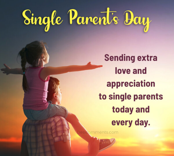 Sending Extra Love And Appreciation To Single Parents