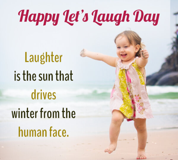 Laughter Is The Sun That Drives Happy Let’s Laugh Day