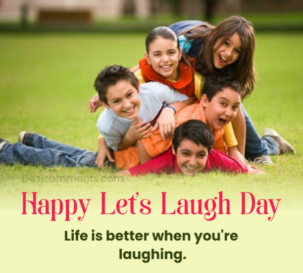 Life Is Better Happy Let’s Laugh Day Picture