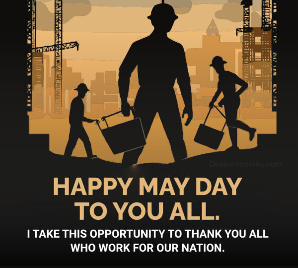 Happy May Day To You All, Who Work For Our Nation