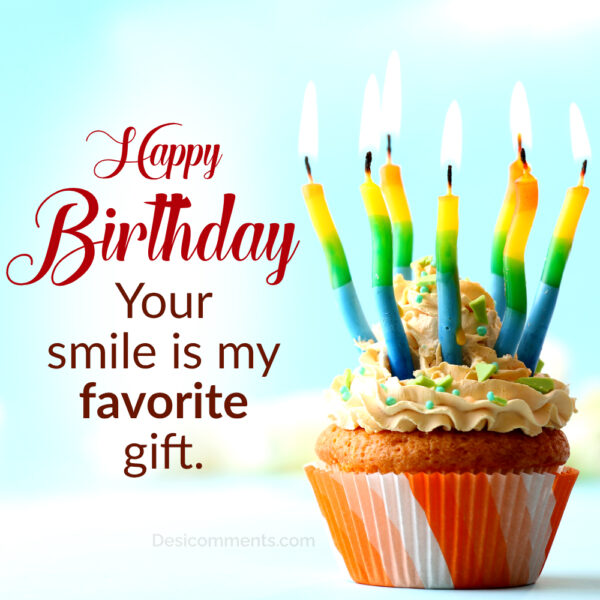 Happy Birthday Your Smile Is My Favourite Gift
