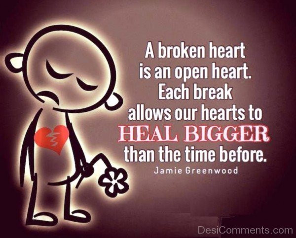 A Broken Heart Is An Open Heart