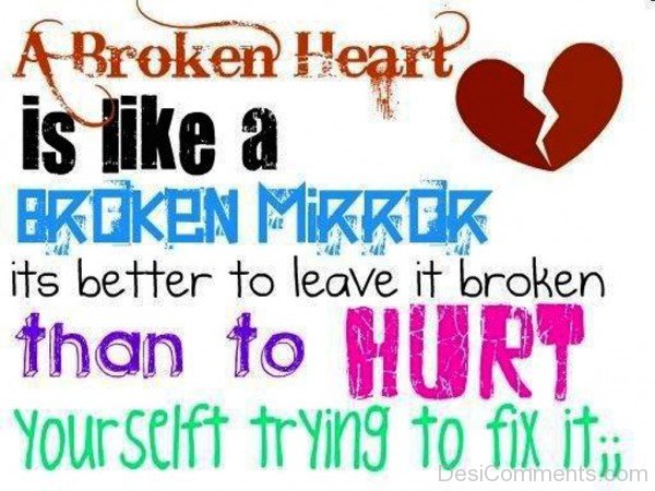 A Broken Heart Is Like A Broken Mirror