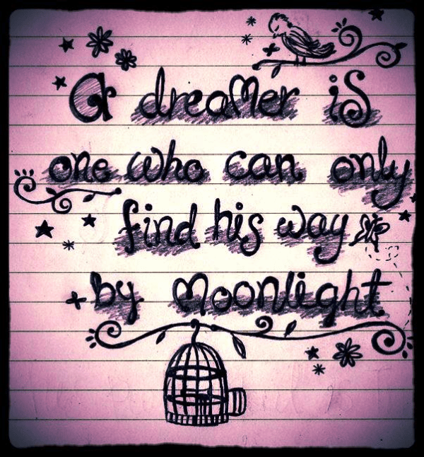 A Dreamer Is One who Can Only Find His Way By Moonlight-DC06572