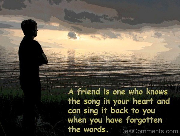 A Friend Is One Who Know The Song In Your Heart-dc099019