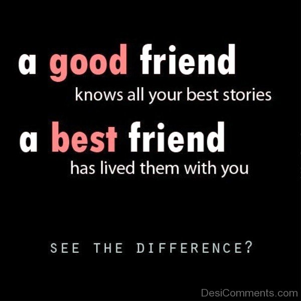 A Good Friend – A Best Friend