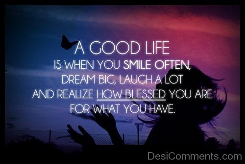 A Good Life Is When You Smile Often