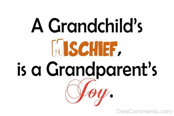 A GrandChild's Mischief Is A GrandParent's Joy