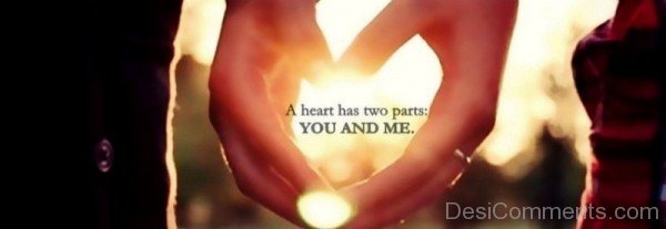 A Heart Has Two Parts You And Me