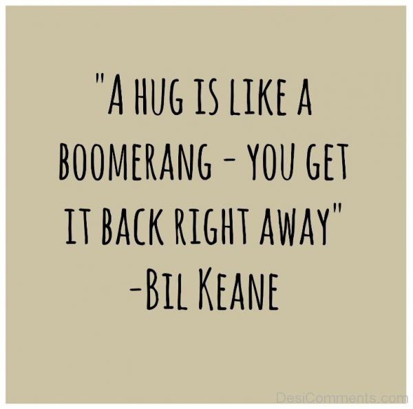 A Hug Is Like A Boomerang