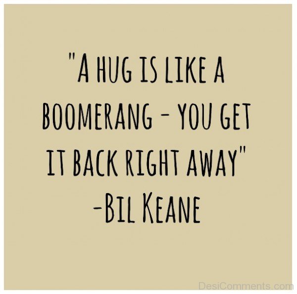 A Hug Is Like A Boomerang