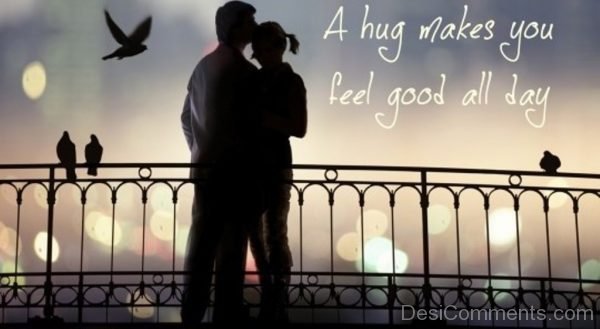 A Hugs Makes You Feel Good All Day