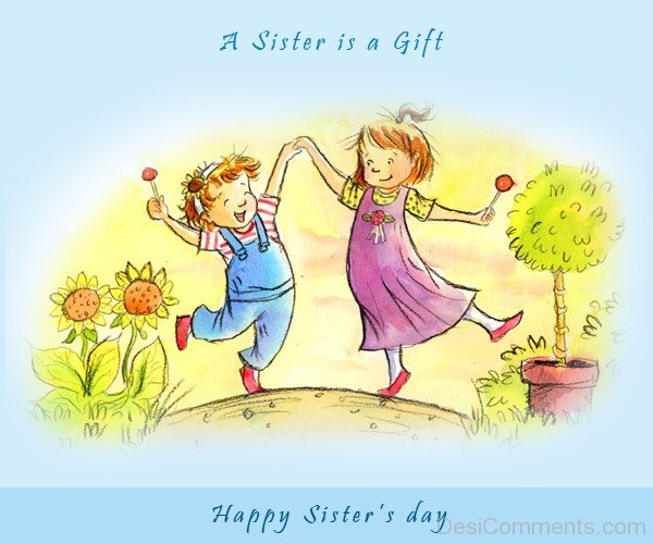 A Sister Is A Gift - Happy Sister's Day