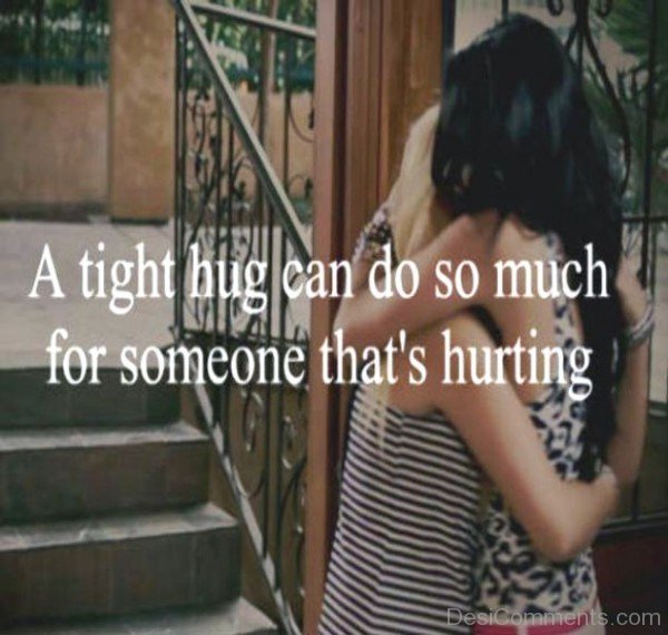 A Tight Hug Can Do So Much