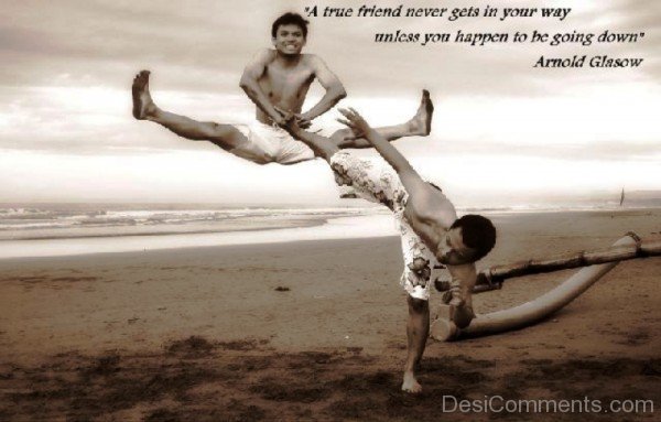 A True Friend Never Gets In Your Way-dc099033