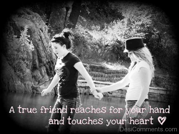 A True Friends Reaches For Your Hand And Touches Your Heart-dc099037