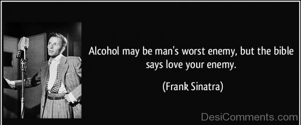 Alcohol May Be Mans Worst Enemy