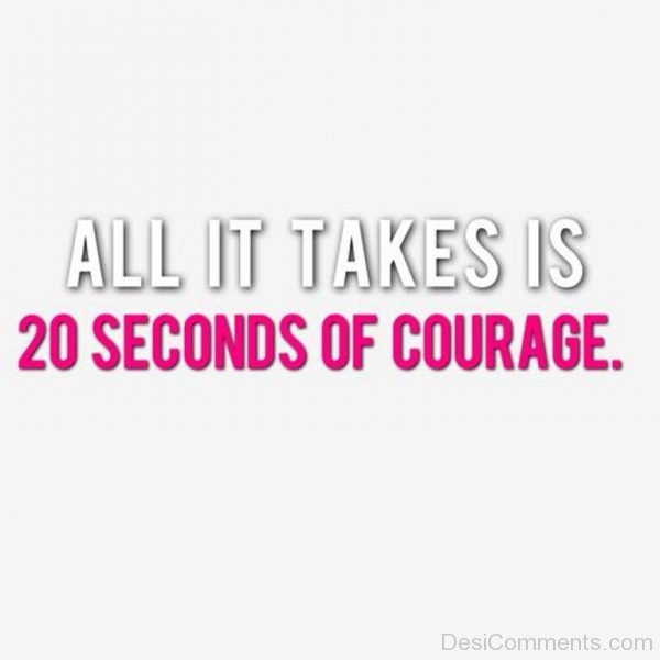 All It Takes Is 20 Seconds Of Courage-DC01