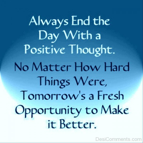 Always End The Day With A Positive Thought