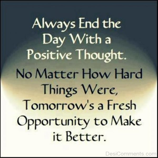 Always End The Day With the Positive thought