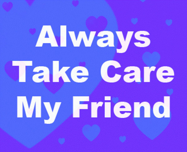 Always Take Care My Friend-wxb601DC24