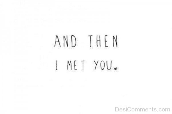 And Then I Met You