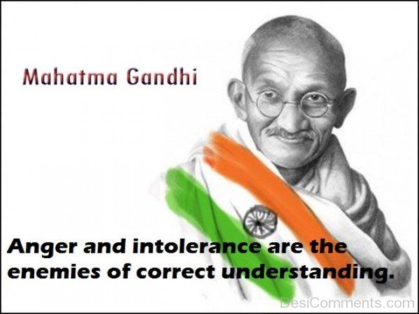 Anger And Intolerance Are The Enemies Of Correct Understanding