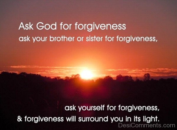 Ask god for forgiveness