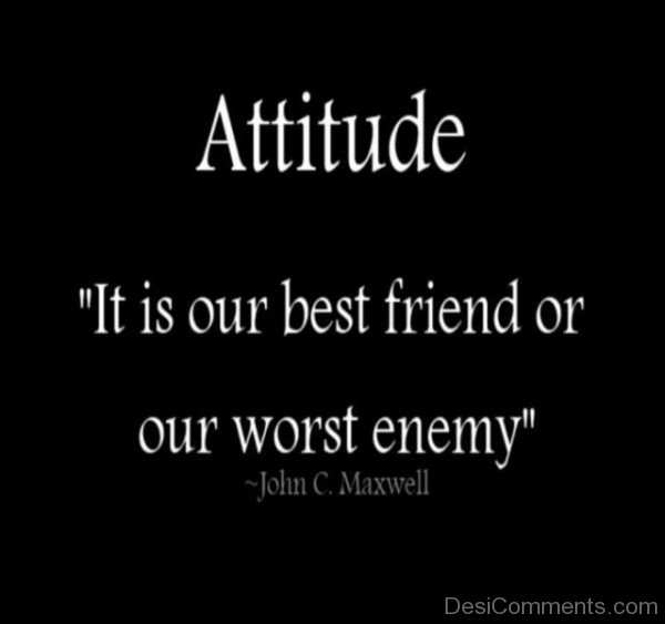 Attitude It Is Our Best Friend