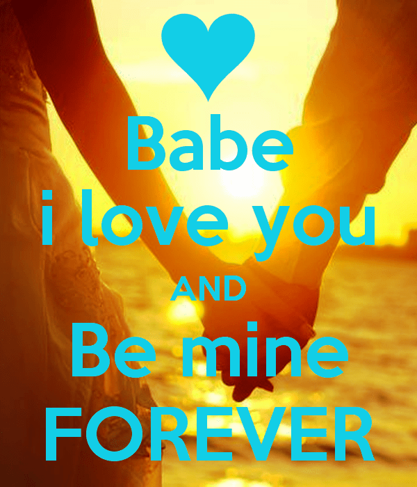 Babe I Love You And Be Mine Forever-cx201DEsi28