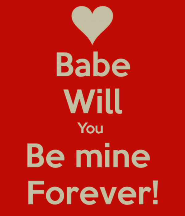 Babe Will You Be mine Forever