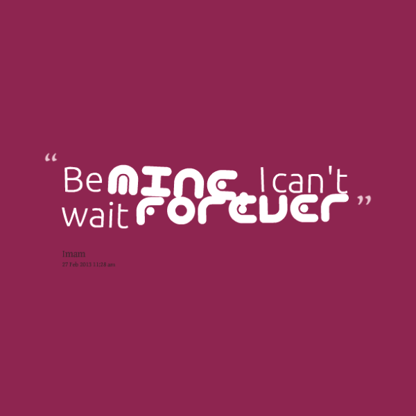 Be Mine I Can't Wait Forever-thn605dc04