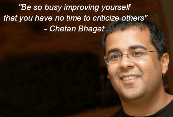 Be So Busy Improving Yourself That You Have No Time To Criticize Others. Great Inspirational Quotes By Chetan Bhagat-dc018141