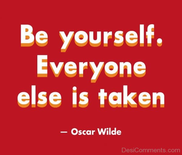 Be Yourself Everyone Else Is Already Taken Image-DC0092