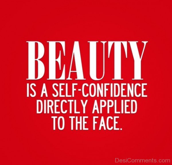 Beauty Is A Self Confidence Directly Applied To The Face-DC034