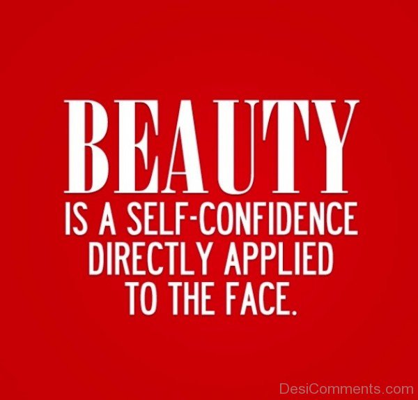 Beauty Is A Self Confidence Directly Applied To The Face-DC23003