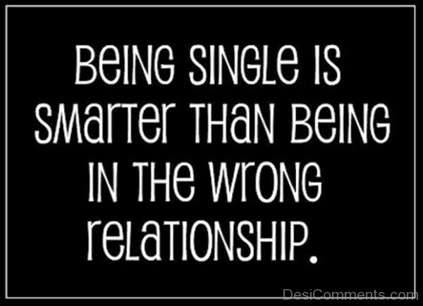 Being Single Is Smarter Than Being In The Relationship