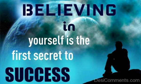 Believing In Yourself Is The First Secret To Success-DC03