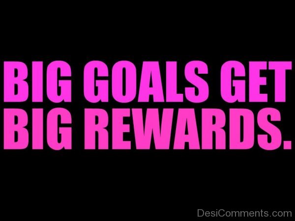 Big Goals Get Big Rewards-PC8809DC05