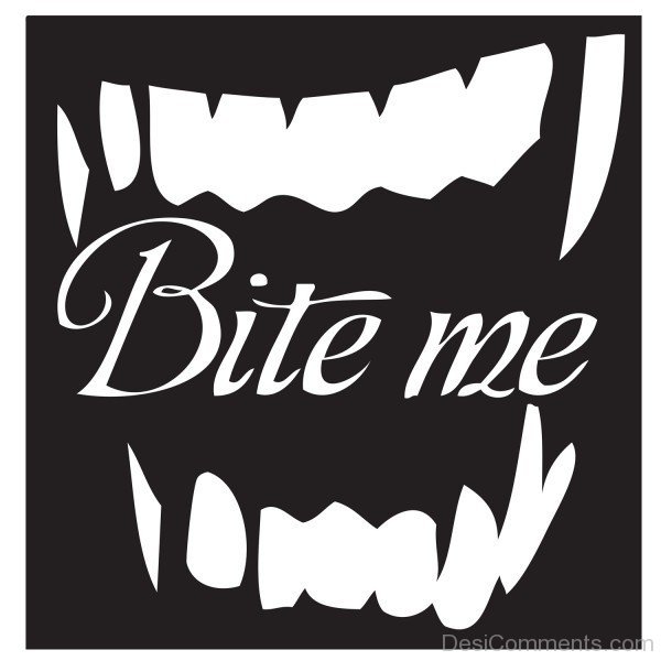 Bite Me