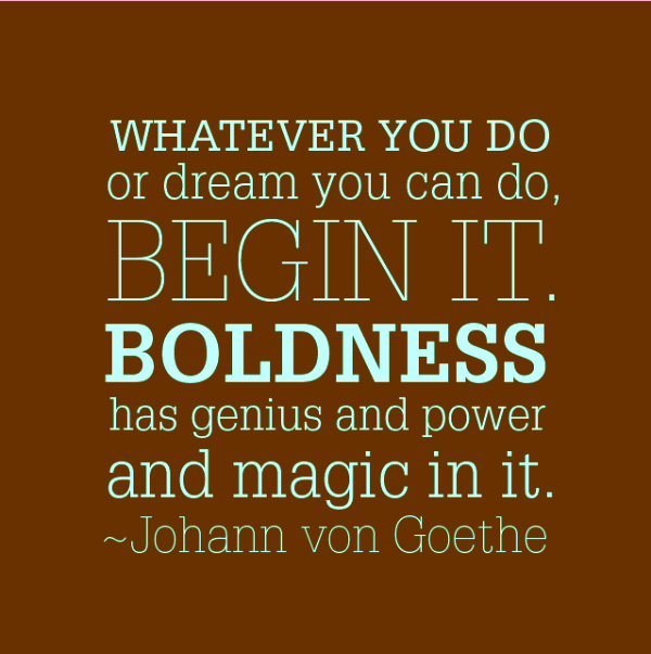Boldness Has Magic In It