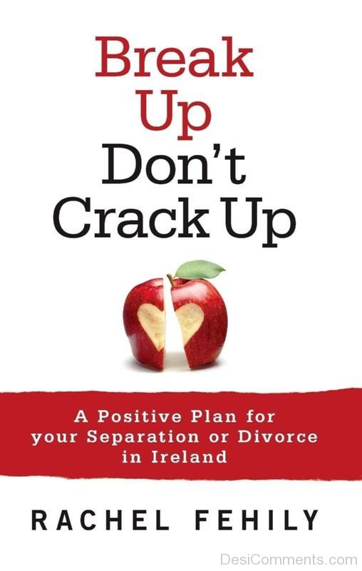 Break up don't crack up-DC0p6013