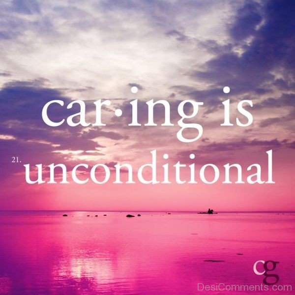 Caring Is Unconditional
