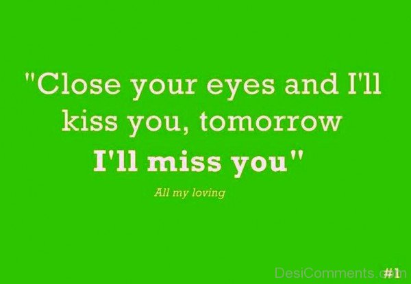 Close Your Eyes And I’ll Kiss You