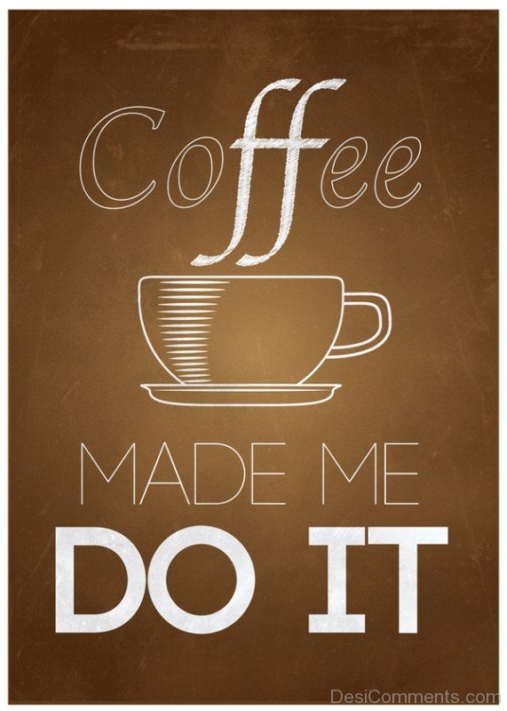 Coffee Made Me Do It-DC060