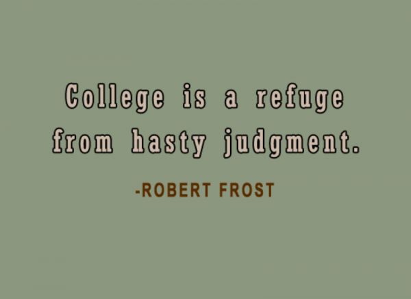 College Is A Refuge From Hasty Judgment