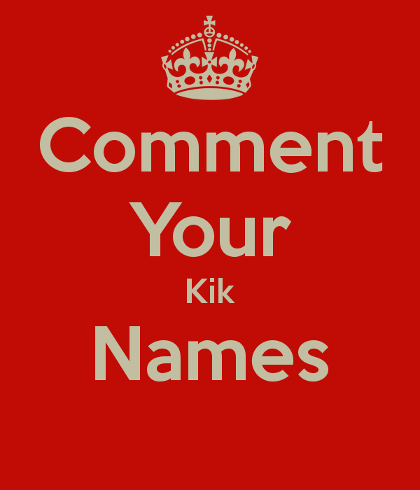 Comment Your Kik Names